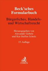 Beck'sches Formularbuch B&uuml;rgerliches, Handels- und Wirtschaftsrecht