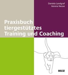 Praxisbuch tiergest&uuml;tztes Training und Coaching