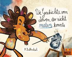 Die Geschichte vom L&ouml;wen, der nicht malen konnte