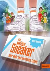 Die wei&szlig;en Sneaker oder Mein fast perfektes Leben