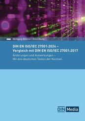 DIN EN ISO/IEC 27001:2024 - Vergleich mit DIN EN ISO/IEC 27001:2017, &Auml;nderungen und Auswirkungen - Mit den deutschen Texten der Normen