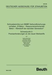 Schlussberichte zum BMBF-Verbundforschungsvorhaben "R-Beton - Ressourcenschonender Beton - Werkstoff der n&auml;chsten Generation" Schwerpunkt 2: Praxisanforderungen an die neuen Werkstoffe
