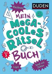 Mein megacooles R&auml;tselbuch - Rechnen | Logik | Spa&szlig; mit Zahlen - ab 8 Jahren - Band 3. Bunt gemischte Ferienbesch&auml;ftigung f&uuml;r schlaue Kids