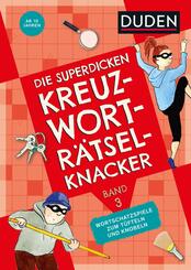 Die superdicken Kreuzworträtselknacker - ab 10 Jahren (Band 3)