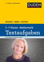 Duden Wissen - &Uuml;ben - Testen: Mathematik Textaufgaben 5. bis 7. Klasse