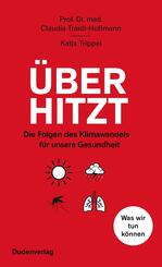 &Uuml;berhitzt - Die Folgen des Klimawandels f&uuml;r unsere Gesundheit. Was wir tun k&ouml;nnen