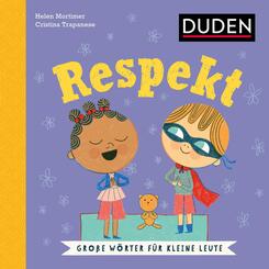 Respekt. Wortbedeutung verstehen: Was bedeutet respektvoller Umgang? Duden Kinderbuch ab 5 Jahren zur Sprachf&ouml;rderung (Gro&szlig;e W&ouml;rter f&uuml;r kleine Leute)