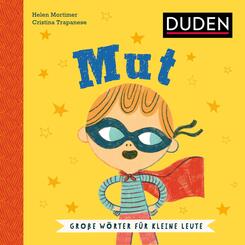 Mut. Wortbedeutung verstehen: Was bedeutet Mut? Soziales Lernen mit dem Duden Kinderbuch ab 5 Jahren zur Sprachf&ouml;rderung (Gro&szlig;e W&ouml;rter f&uuml;r kleine Leute)