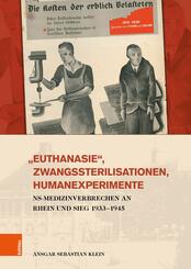 &raquo;Euthanasie&laquo;, Zwangssterilisationen, Humanexperimente