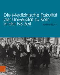 Die Medizinische Fakult&auml;t der Universit&auml;t zu K&ouml;ln in der NS-Zeit