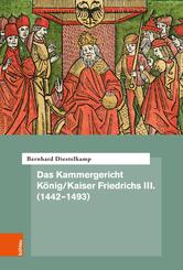 Das Kammergericht K&ouml;nig/Kaiser Friedrichs III. (1442-1493)
