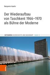Der Wiederaufbau von Taschkent 1966-1970 als B&uuml;hne der Moderne