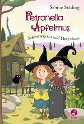 Petronella Apfelmus - Schnattergans und Hexenhaus (Band 6)