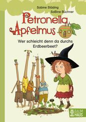 Petronella Apfelmus - Wer schleicht denn da durchs Erdbeerbeet?