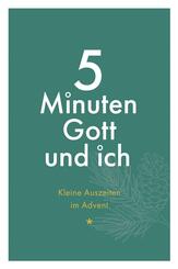 5 Minuten Gott und ich - Kleine Auszeiten im Advent
