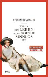 Warum ein Leben ohne Goethe sinnlos ist