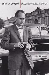 Norman Cousins - Peacemaker in the Atomic Age