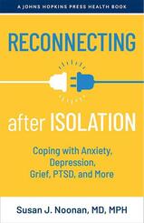 Reconnecting after Isolation - Coping with Anxiety, Depression, Grief, PTSD, and More