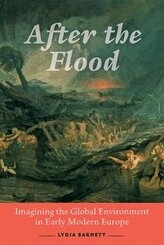 After the Flood - Imagining the Global Environment in Early Modern Europe