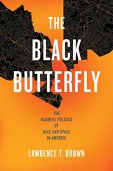 The Black Butterfly - The Harmful Politics of Race and Space in America