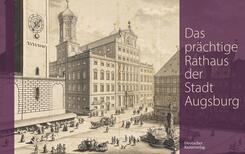 Das prächtige Rathaus der Stadt Augsburg