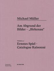 Michael Müller. Ernstes Spiel. Catalogue Raisonné: Michael Müller. Ernstes Spiel. Catalogue Raisonné