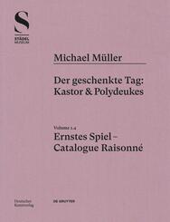 Michael Müller. Ernstes Spiel. Catalogue Raisonné: Michael Müller. Ernstes Spiel. Catalogue Raisonné