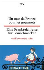 Un tour de France pour les gourmets. Eine Frankreichreise f&uuml;r Feinschmecker