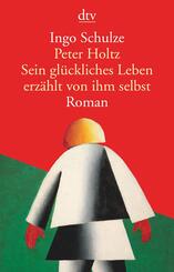Peter Holtz Sein gl&uuml;ckliches Leben erz&auml;hlt von ihm selbst