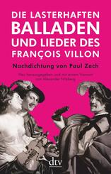 Die lasterhaften Balladen und Lieder des Fran&ccedil;ois Villon