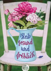 Bleib gesund und fr&ouml;hlich