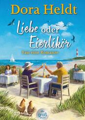Liebe oder Eierlik&ouml;r - Fast eine Romanze