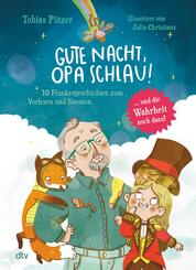 Gute Nacht, Opa Schlau - 10 Flunkergeschichten zum Vorlesen und Staunen