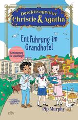 Detektivagentur Christie & Agatha - Entf&uuml;hrung im Grandhotel