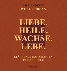 Liebe. Heile. Wachse. Lebe.
