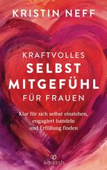 Kraftvolles Selbstmitgef&uuml;hl f&uuml;r Frauen