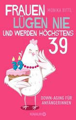 Frauen lügen nie und werden höchstens 39 (eBook, ePUB)