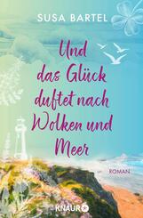 Und das Gl&uuml;ck duftet nach Wolken und Meer