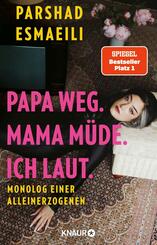 Papa weg. Mama m&uuml;de. Ich laut.