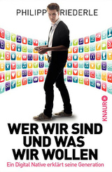Wer wir sind, und was wir wollen - Ein Digital Native erkl&auml;rt seine Generation