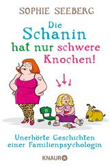 Die Schanin hat nur schwere Knochen!