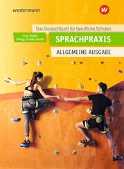 Sprachpraxis: Ein Deutschbuch f&uuml;r Berufliche Schulen - Allgemeine Ausgabe