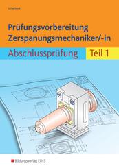 Pr&uuml;fungsvorbereitung Zerspanungsmechaniker/-in.Tl.1
