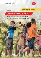 Arbeitsbuch Spiel f&uuml;r die Praxis in Kindergarten, Hort, Heim und Kindergruppe
