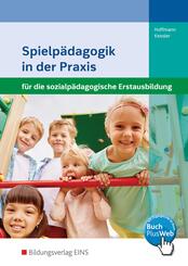 Spielp&auml;dagogik in der Praxis f&uuml;r die sozialp&auml;dagogische Erstausbildung
