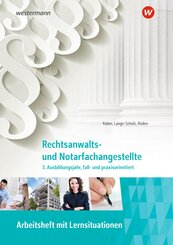 Rechtsanwalts- und Notarfachangestellte. 3. Ausbildungsjahr, fall- und praxisorientiert Arbeitsheft