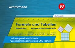 Formeln und Tabellen - Metallbau, Konstruktionsmechanik mit umgestellten Formeln, Qualit&auml;tsmanagement und CNC-Technik