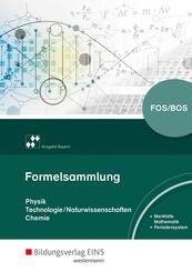 Formelsammlung Physik/Technologie-Naturwissenschaften/Chemie FOS/BOS, Ausgabe Bayern