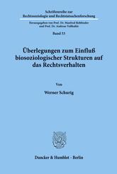 &Uuml;berlegungen zum Einflu&szlig; biosoziologischer Strukturen auf das Rechtsverhalten.