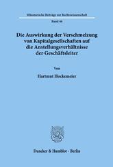 Die Auswirkung der Verschmelzung von Kapitalgesellschaften auf die Anstellungsverh&auml;ltnisse der Gesch&auml;ftsleiter.